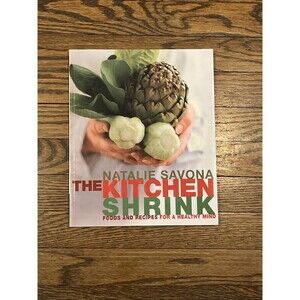 The Kitchen Shrink : Foods and Recipes for a Healthy Mind Natalie Savona